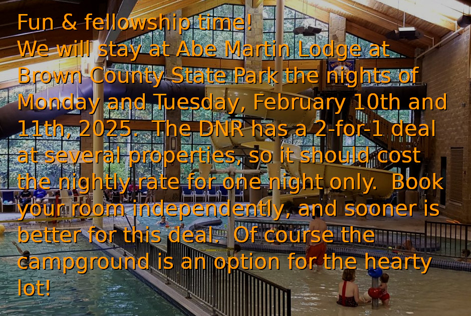 IndCOM get-together at Brown County State Park, February 10th & 11th, at Abe Martin Lodge.